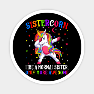 Sistercorn Like A Normal Sister Only More Awesome Unicorn` Magnet